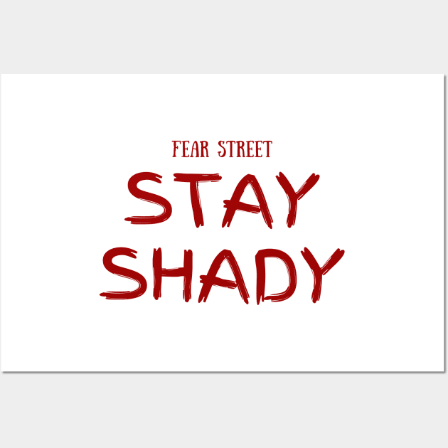 FEAR STREET TRILOGY - STAY SHADY MERCH DESIGN Wall Art by aplinsky